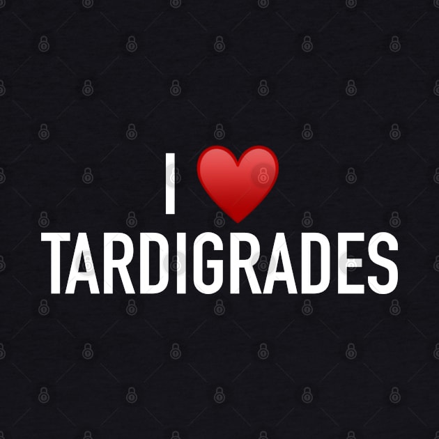 I ♥️ Tardigrades by StickSicky